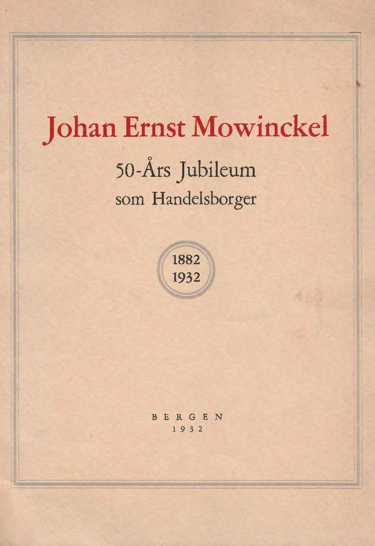 Johan Ernst Mowinckels 50-Års Jubileum som handelsborger og de av ham stiftede firmaer. 