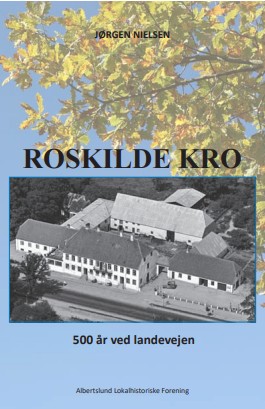 ROSKILDE KRO - 500 år ved landevejen. Av Jørgen Nielsen.